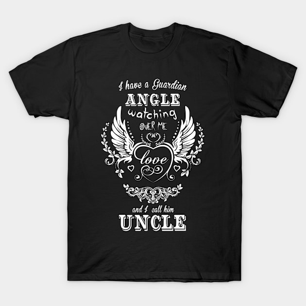 I have a guardian angle watching over me and i call him uncle T-Shirt by vnsharetech